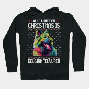 All I Want for Christmas is Belgian Tervuren - Christmas Gift for Dog Lover Hoodie